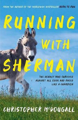 Running with Sherman, The Donkey Who Survived Against All Odds and Raced Like a Champion