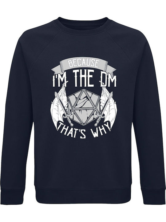 Sweatshirt Unisex Organic " Because I Am The DM Thats Why RPG Game Master " French Navy