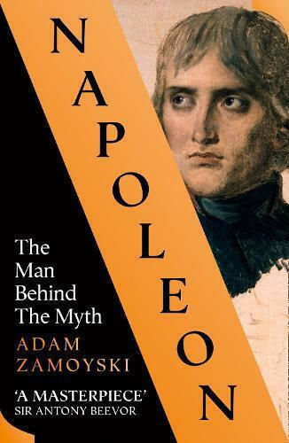 Napoleon, The Man Behind the Myth