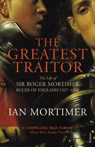 The Greatest Traitor, Das Leben von Sir Roger Mortimer, 1. Earl of March