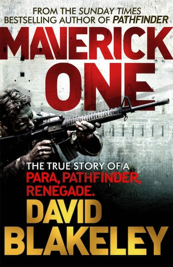 Maverick One, The True Story of a Para, Pathfinder, Renegade Maverick One, The True Story of a Para, Pathfinder, Renegade