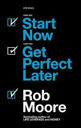 Start Now. Get Perfect Later. Start Now. Get Perfect Later.