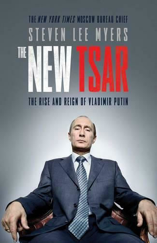 The New Tsar, The Rise and Reign of Vladimir Putin