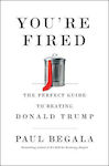 You're Fired, Ghidul perfect pentru a-l învinge pe Donald Trump