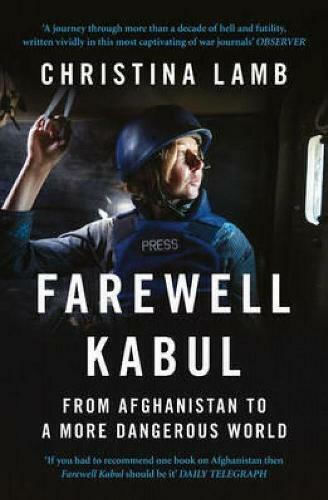 Farewell Kabul, From Afghanistan to a More Dangerous World