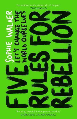 Five Rules for Rebellion, Let's Change the World Ourselves