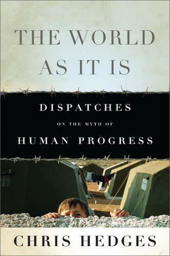 The World As It Is, Dispatches on the Myth of Human Progress