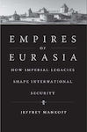 Empires of Eurasia, Wie imperiales Erbe die internationale Sicherheit prägt