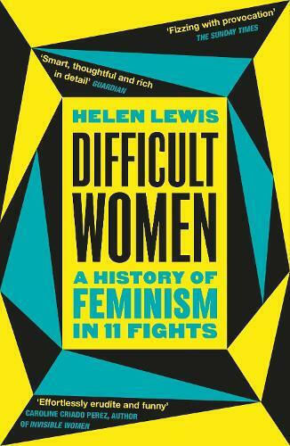 Difficult Women, A History of Feminism in 11 Fights
