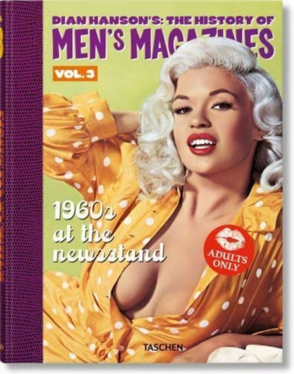 Dian Hanson's: The History of Men's Magazines, Vol. 3: 1960s At the Newsstand