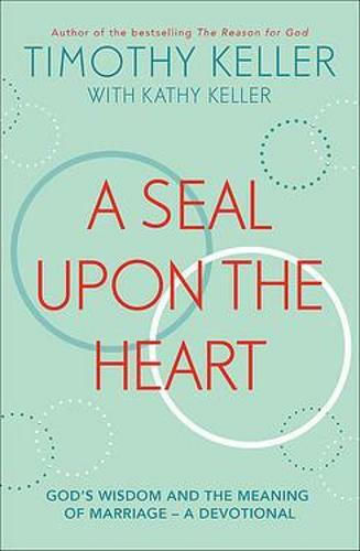 A Seal Upon the Heart, God's Wisdom and the Meaning of Marriage: a Devotional A Seal Upon the Heart, God's Wisdom and the Meaning of Marriage: a Devotional