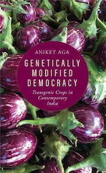 Genetically Modified Democracy, Transgenic Crops in Contemporary India