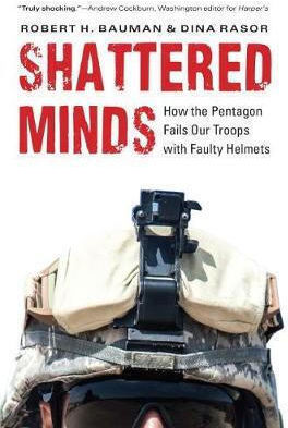 Shattered Minds, How the Pentagon Fails our Troops with Faulty Helmets