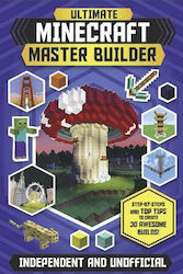 Ultimate Minecraft Master Builder, Pas cu pas și sfaturi de top pentru a crea 30 de construcții minunate!