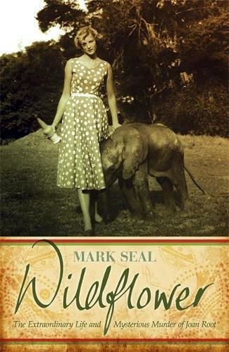 Wildflower, The Extraordinary Life and Mysterious Murder of Joan Root