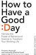 How to Have a Good Day