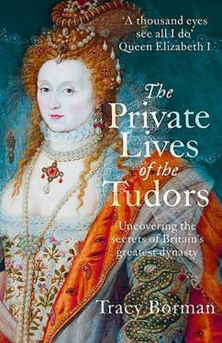 The Private Lives of the Tudors The Private Lives of the Tudors