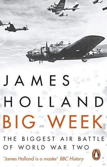 Big Week, The Biggest Air Battle of World War Two Big Week, The Biggest Air Battle of World War Two