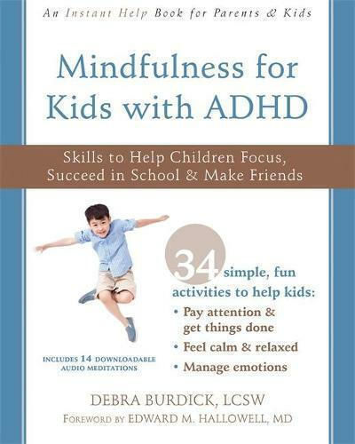 Mindfulness for Kids with ADHD, Skills to Help Children Focus, Succeed in School, and Make Friends