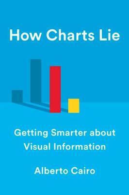 How Charts Lie, Getting Smarter about Visual Information