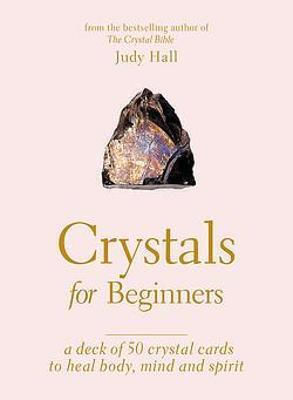 Crystals for Beginners, A Card Deck : Your Guide to Unlocking the Power of Crystals