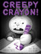 Creepy Crayon!