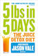 5LBs in 5 Days, The Juice Detox Diet