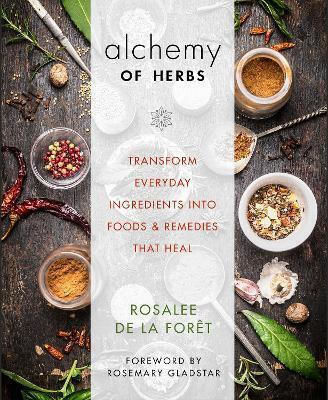 Alchemy of Herbs, Transformă ingredientele de zi cu zi în alimente și remedii care vindecă