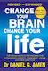 Change Your Brain, Change Your Life