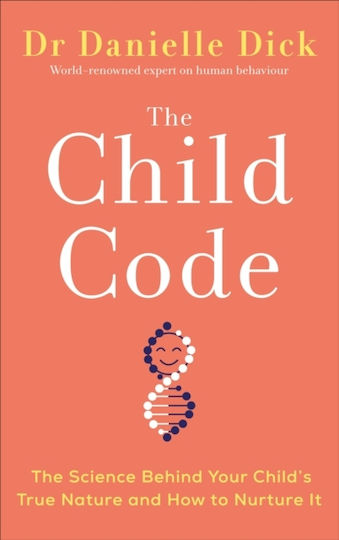 The Child Code, The Science Behind your Child's True Nature and How to Nurture It