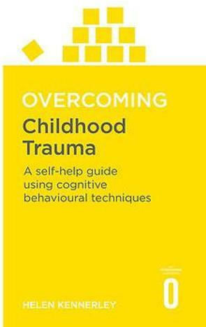 Overcoming Childhood Trauma, Ръководство за самопомощ с използване на когнитивно-поведенчески техники