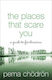 The Places that Scare you