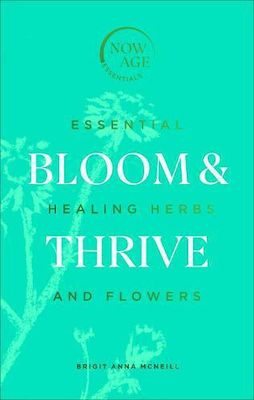 Bloom & Thrive, Ierburi și flori esențiale de vindecare
