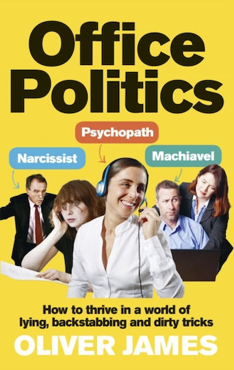 Office Politics, How to Thrive in a World of Lying, Backstabbing and Dirty Tricks