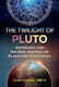 The Twilight of Pluto, Astrology and the Rise and Fall of Planetary Influences