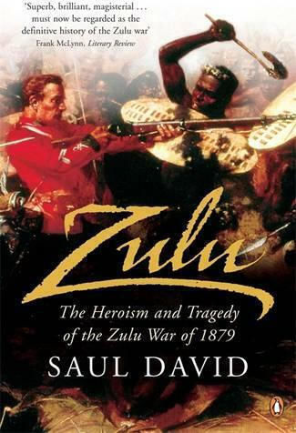 Zulu, The Heroism and Tragedy of the Zulu War of 1879