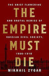 The Empire Must Die, Russia's Revolutionary Collapse, 1900-1917