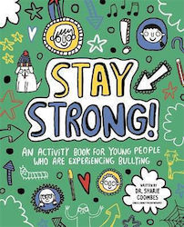 Stay Strong!, An Activity Book for Young People who are Experiencing Bullying