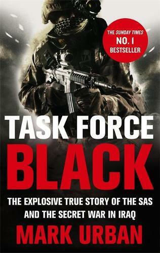 Task Force Black, The explosive true story of the SAS and the secret war in Iraq