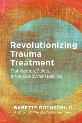 Revolutionizing Trauma Treatment, Stabilisierung, Sicherheit und Gleichgewicht des Nervensystems Revolutionizing Trauma Treatment, Stabilisierung, Sicherheit und Gleichgewicht des Nervensystems