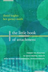 The Little Book of Attachment, Theory to Practice in Child Mental Health with Dyadic Developmental Psychotherapy