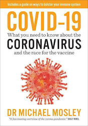 Covid-19, Everything you Need to know about Coronavirus and the Race for the Vaccine