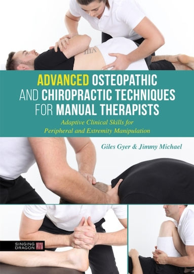 Advanced Osteopathic and Chiropractic Techniques for Manual Therapists, Adaptive Clinical Skills for Peripheral and Extremity Manipulation
