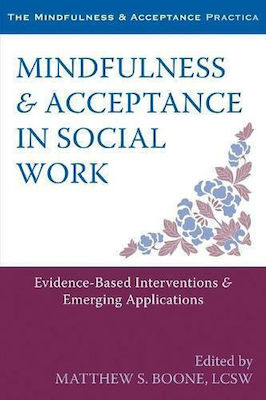 Mindfulness and Acceptance in Social Work, Evidence-Based Interventions and Emerging Applications