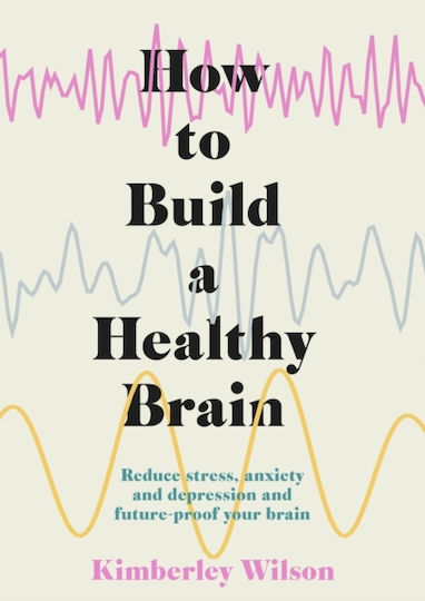 How to Build a Healthy Brain, Stress, Ängste und Depressionen abbauen und Ihr Gehirn zukunftssicher machen