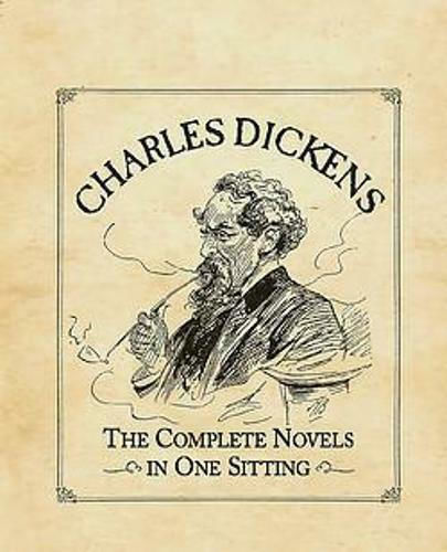 Charles Dickens, The Complete Novels in One Sitting