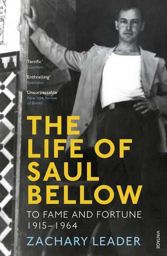 The Life of Saul Bellow, Auf Ruhm und Reichtum, 1915-1964