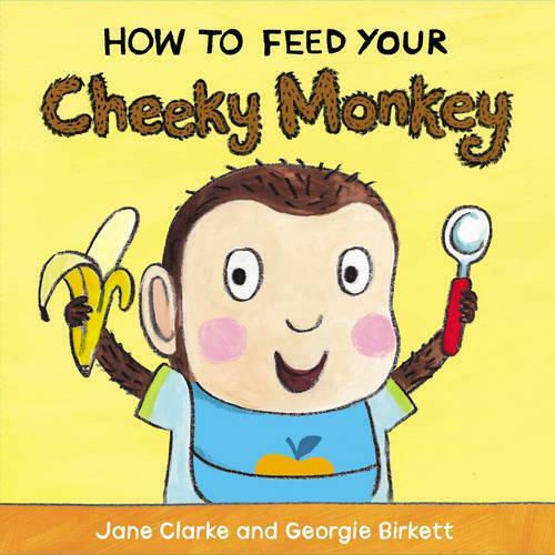 How to Feed your Cheeky Monkey How to Feed your Cheeky Monkey