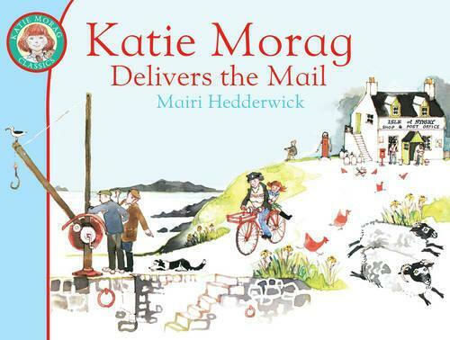 Katie Morag Delivers the Mail Katie Morag Delivers the Mail