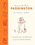 How to Be More Paddington, A Book of Kindness